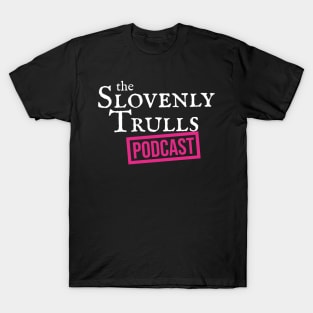 The Slovenly Trulls Podcast T-Shirt